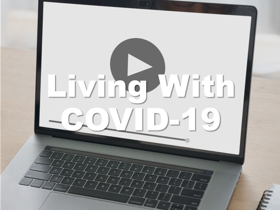 Living with COVID-19 – the conversation (video)