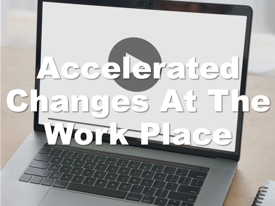 Accelerated changes at the work place (video)